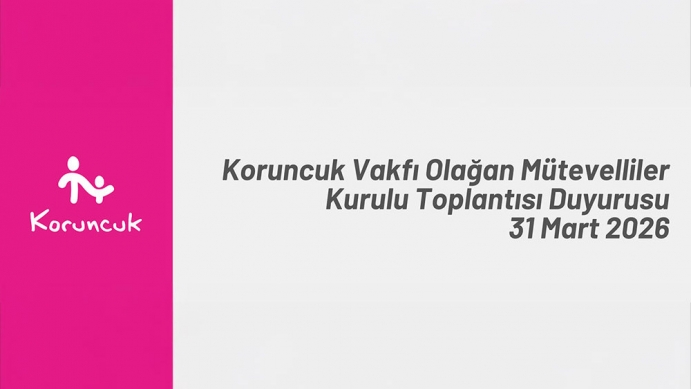 Koruncuk Vakfı Olağan Mütevelliler Kurulu Toplantısı 31 Mart’ta Gerçekleşecek