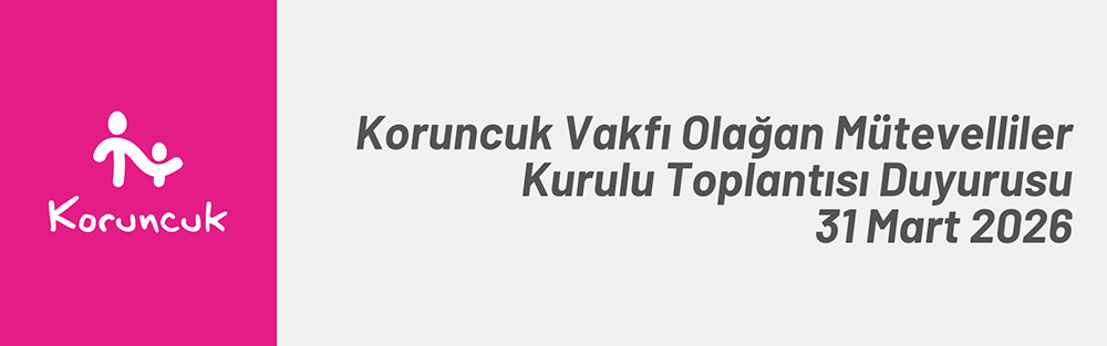  Koruncuk Vakfı Olağan M&uuml;tevelliler Kurulu Toplantısı 31 Mart&rsquo;ta Ger&ccedil;ekleşecek