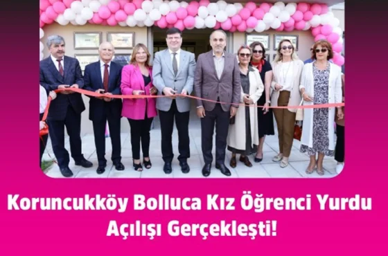Koruncukköy Bolluca Kız Öğrenci Yurdu Açılışı Gerçekleşti!